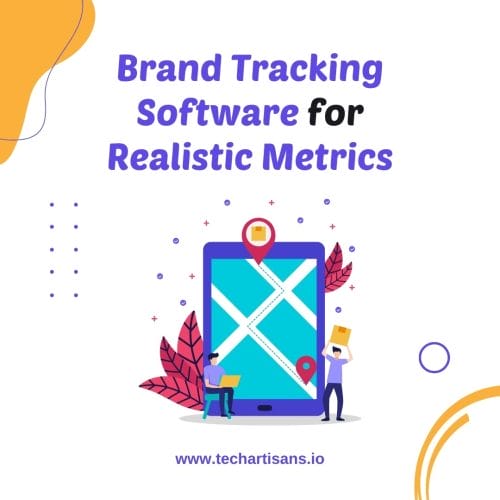 Brand Tracking Software for Realistic Metrics