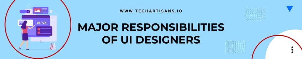 Major Responsibilities of UI Designers