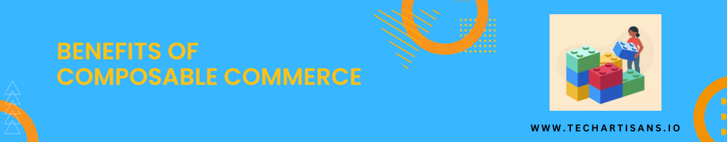 Benefits of Composable Commerce