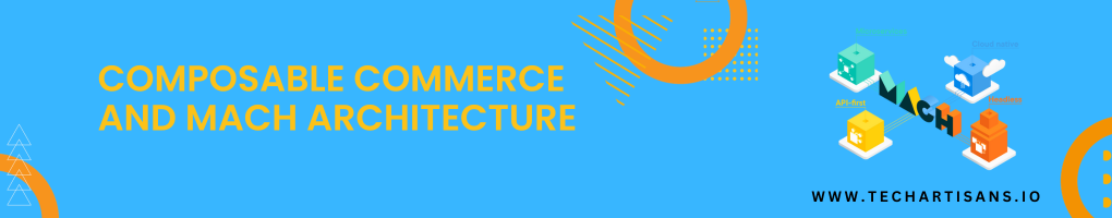 Composable Commerce and MACH Architecture