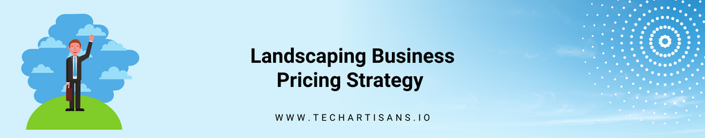 Landscaping Business Pricing Strategy