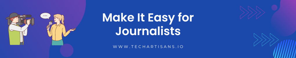 Make It Easy for Journalists