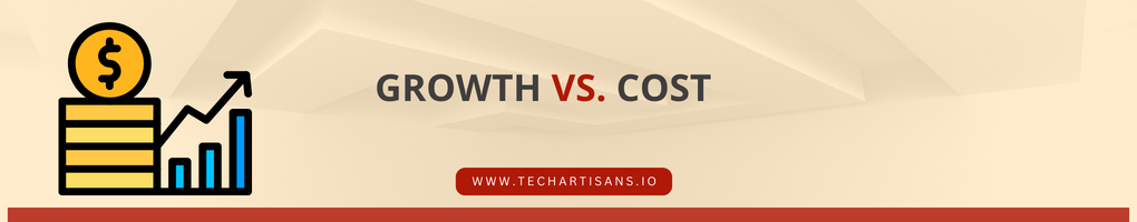Growth Vs. Cost