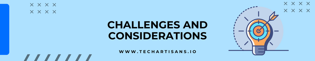 Challenges and Considerations