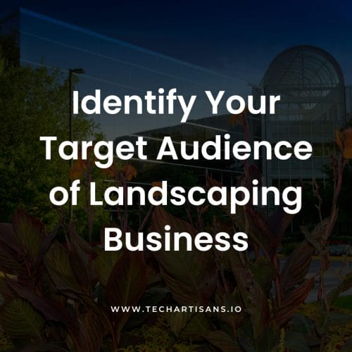 Identify Your Target Audience of Landscaping Business