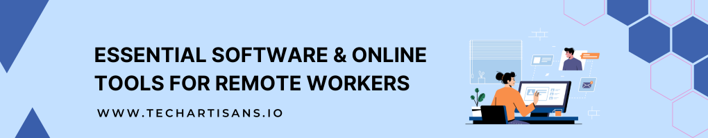 Essential Software and Online Tools For Remote Workers