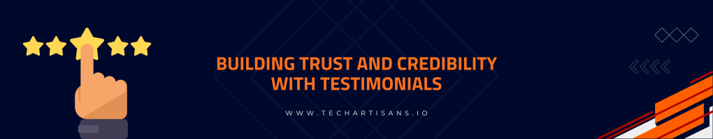 Building Trust and Credibility With Testimonials and Case Studies