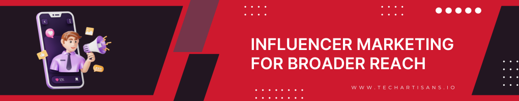 Influencer Marketing for Broader Reach