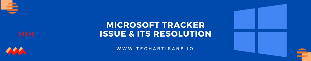 Microsoft Tracker Issue and Its Resolution