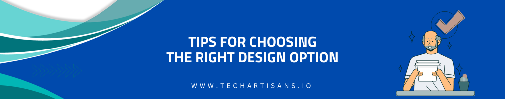 Tips for Choosing the Right Design Option