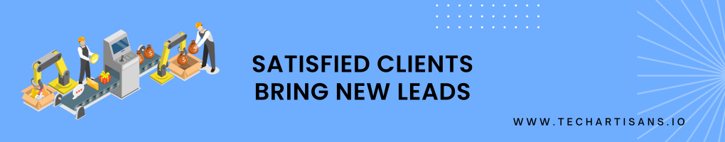 Satisfied Clients Bring New Leads