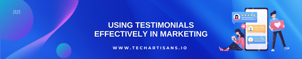 Using Testimonials Effectively in Marketing