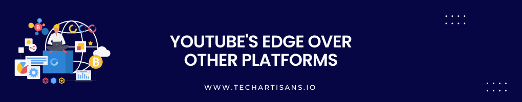 YouTube's Edge Over Other Platforms