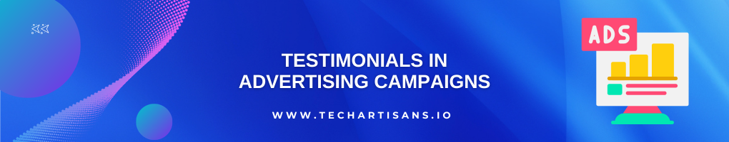 Testimonials in Advertising Campaigns