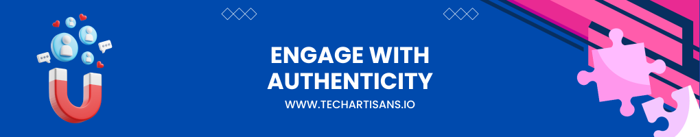 Engage with Authenticity