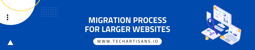 Migration Process for Larger Websites