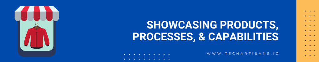 Showcasing Products, Processes, and Capabilities