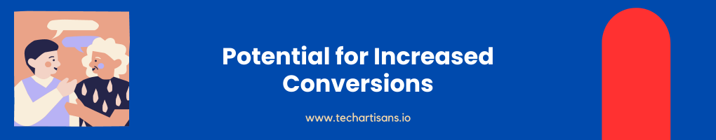 Potential for Increased Conversions