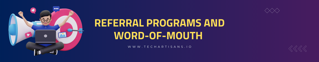 Referral Programs and Word-of-Mouth