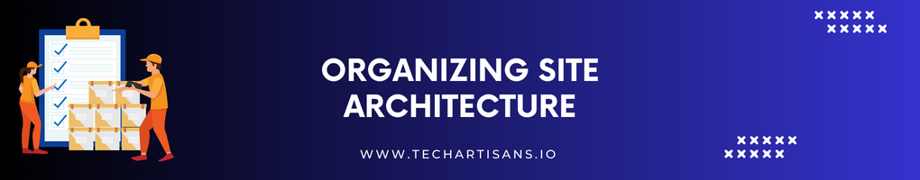 Organizing Site Architecture
