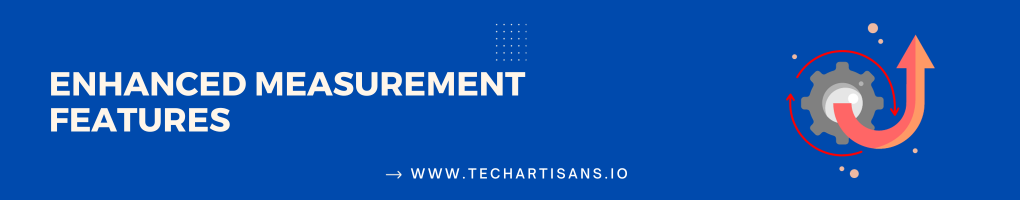 Enhanced Measurement Features