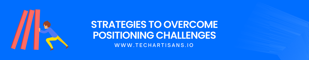 Strategies to Overcome Positioning Challenges