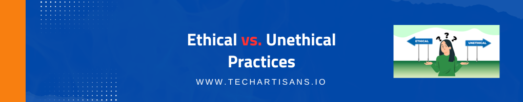 Ethical vs. Unethical Practices
