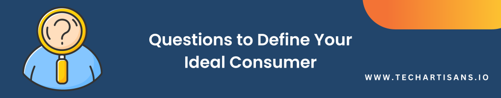 Questions to Define Your Ideal Consumer