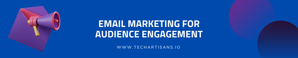 Email Marketing for Audience Engagement