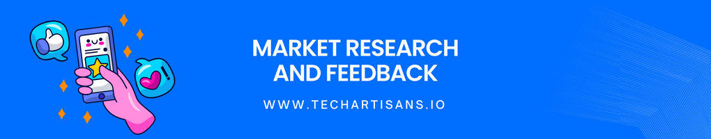 Market Research and Feedback