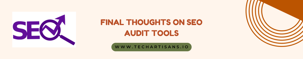 Final Thoughts on SEO Audit Tools