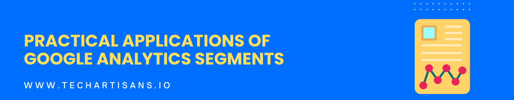 Practical Applications of Google Analytics Segments