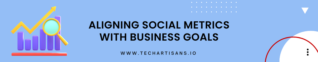 Aligning Social Metrics with Business Goals