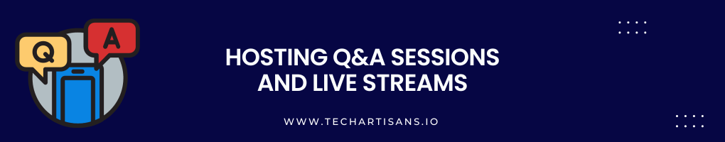 Hosting Q&A Sessions and Live Streams