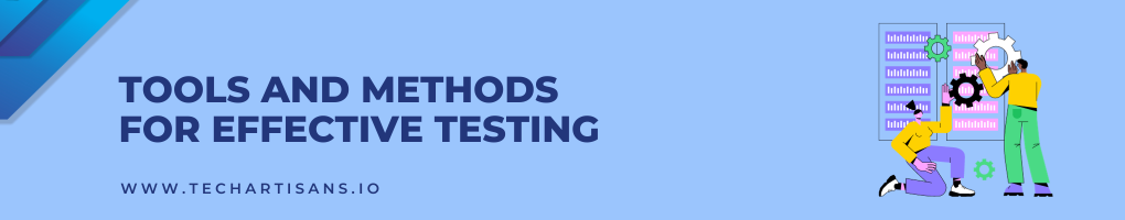 Tools and Methods for Effective Testing