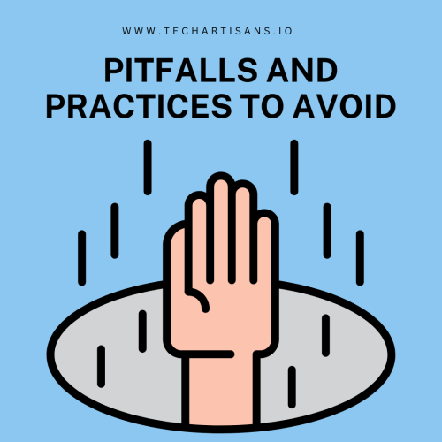 Pitfalls and Practices to Avoid