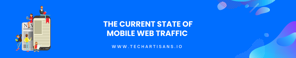 The Current State of Mobile Web Traffic