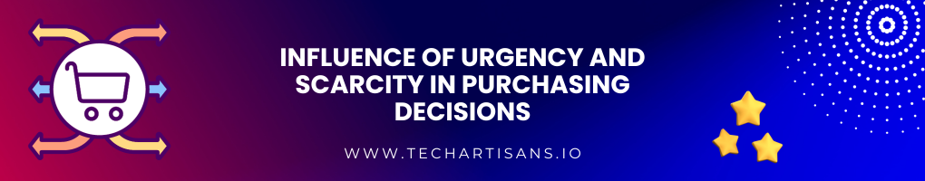 Influence of Urgency and Scarcity in Purchasing Decisions
