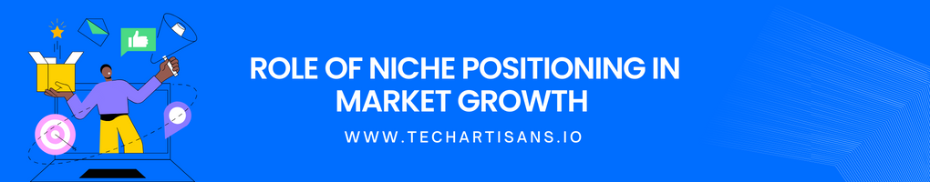 Role of Niche Positioning in Market Growth