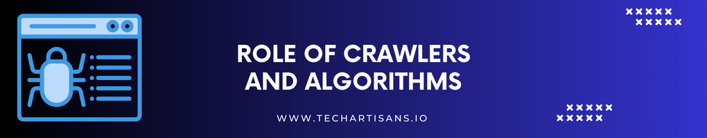 Role of Crawlers and Algorithms