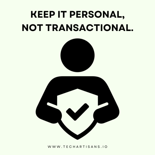 Keep it Personal, Not Transactional