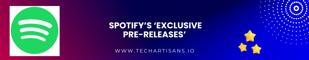 Spotify's 'Exclusive Pre-Releases