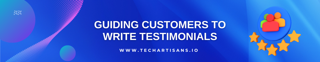 Guiding Customers to Write Testimonials