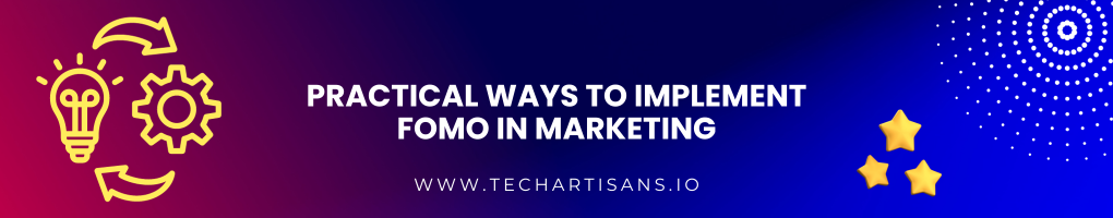 Practical Ways to Implement FOMO in Marketing