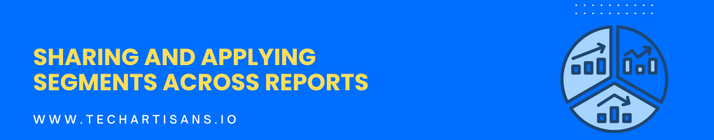 Sharing and Applying Segments Across Reports