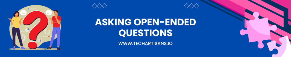 Asking Open-ended Questions