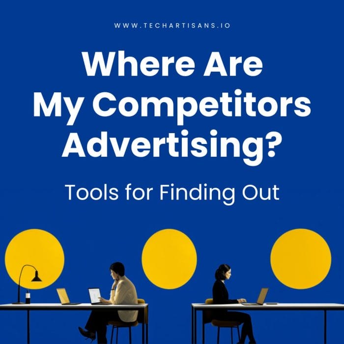 Where Are My Competitors Advertising Tools for Finding Out