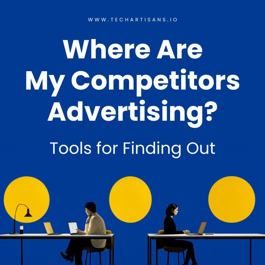 Where Are My Competitors Advertising Tools for Finding Out